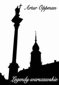 Legendy warszawskie (edycja ilustrowana) - Artur Oppman