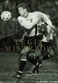 Legia mistrzów - Piotr Jagielski
