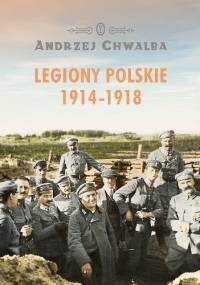 Legiony polskie 1914-1918 - Andrzej Chwalba