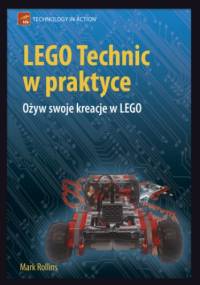 LEGO Technic w praktyce. Ożyw swoje kreacje w LEGO - Rollins Mark