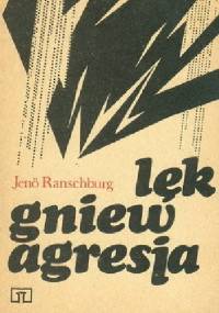 Lęk, gniew, agresja - Jenö Ranschburg