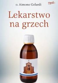 Lekarstwo na grzech. Ponowne odkrywanie spowiedzi - Aimone Gelardi