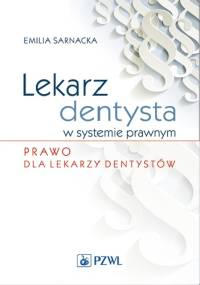 Lekarz dentysta w systemie prawnym - Emilia Sarnacka