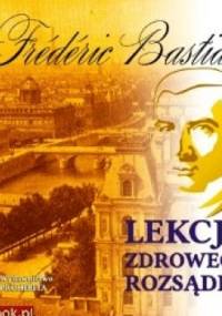 Lekcja zdrowego rozsądku - Frédéric Bastiat
