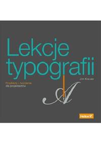 Lekcje typografii. Przykłady i ćwiczenia dla projektantów - Jim Krause