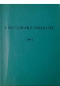 Lekcjonarz mszalny tom I