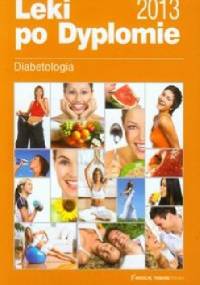 Leki po Dyplomie Diabetologia 2013 - praca zbiorowa