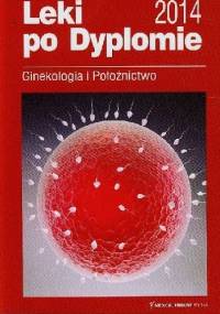 Leki po dyplomie Ginekologia i Położnictwo 2014 - praca zbiorowa