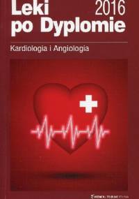 Leki po Dyplomie Kardiologia i Angiologia 2016 - praca zbiorowa