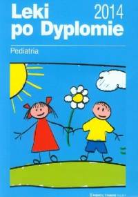 Leki po Dyplomie Pediatria 2014 - praca zbiorowa