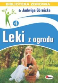 Leki z ogrodu - Jadwiga Górnicka