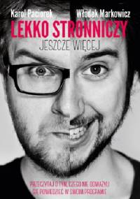 Lekko Stronniczy - jeszcze więcej - Włodek Markowicz, Karol Paciorek