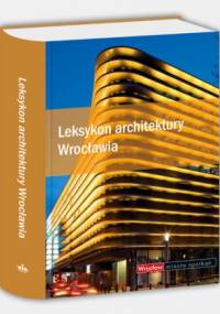 Leksykon architektury Wrocławia - praca zbiorowa