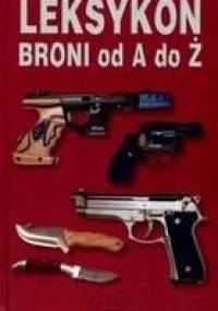 Leksykon broni od A do Ż - praca zbiorowa