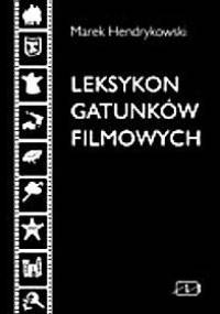 Leksykon gatunków filmowych - Marek Hendrykowski