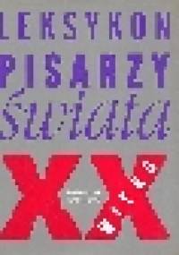 Leksykon pisarzy świata XX wieku - praca zbiorowa
