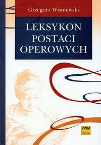 Leksykon postaci operowych - Grzegorz Wiśniewski