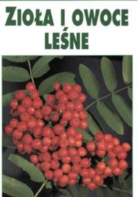 Leksykon przyrodniczy. Zioła i owoce leśne