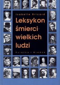 Leksykon śmierci wielkich ludzi - Isabelle Bricard