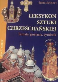 Leksykon sztuki chrześcijańskiej - Jutta Seibert
