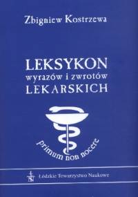 Leksykon wyrazów i zwrotów lekarskich - Zbigniew Kostrzewa