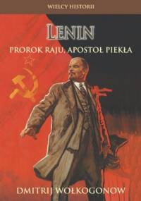 Lenin: Prorok raju, apostoł piekła - Dmitrij Wołkogonow