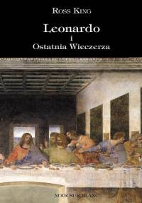 Leonardo i Ostatnia Wieczerza - Ross King