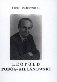 Leopold Pobóg-Kielanowski. Przyczynek do biografii - Piotr Dziewoński