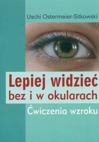 Lepiej widzieć bez i w okularach - Uschi Ostermeier-Sitkowski
