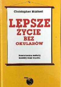 Lepsze Życie Bez Okularów - Christopher Markert