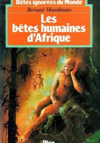 Les Bêtes humaines d'Afrique - Bernard Heuvelmans