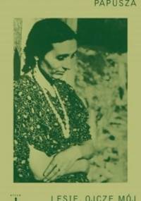 Lesie, ojcze mój - Papusza