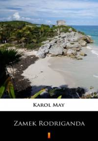 Leśna Różyczka (Tom 1). Leśna Różyczka. Zamek Rodriganda - Karol May