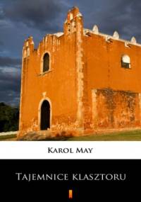 Leśna Różyczka (Tom 10). Leśna Różyczka. Tajemnice klasztoru - Karol May