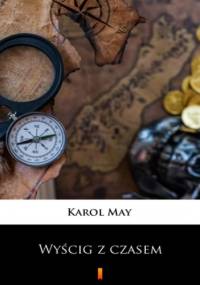 Leśna Różyczka (Tom 11). Leśna Różyczka. Wyścig z czasem - Karol May