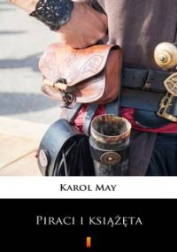 Leśna Różyczka (Tom 4). Leśna Różyczka. Piraci i książęta - Karol May