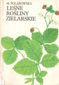 Leśne rośliny zielarskie - Maria Polakowska