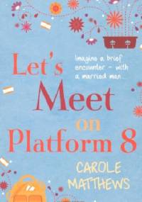 Let's Meet on Platform 8 - Carole Matthews