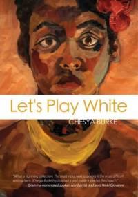 Let's Play White - Chesya Burke