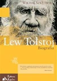 Lew Tołstoj. Biografia - Wiktor Borisowicz Szkłowski