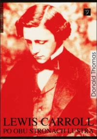 Lewis Carroll: po obu stronach lustra - Thomas Donald