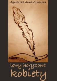 Lewy horyzont kobiety - Agnieszka Anna Grzelczak