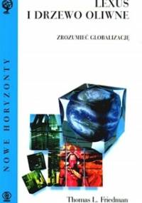 Lexus i drzewo oliwne. Zrozumieć globalizację - Thomas L. Friedman