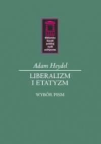 Liberalizm i etatyzm. Wybór pism - Adam Heydel