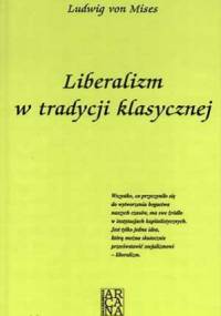Liberalizm w tradycji klasycznej - Ludwig von Mises