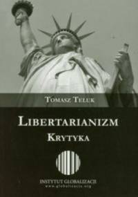 Libertarianizm. Krytyka - Tomasz Teluk