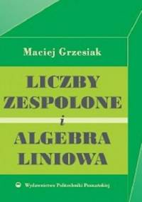 Liczny zespolone i algebra liniowa - Maciej Grzesiak