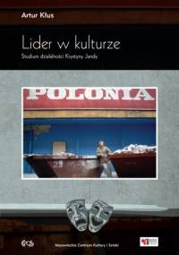 Lider w kulturze. Studium działalności Krystyny Jandy. - Artur Kłus