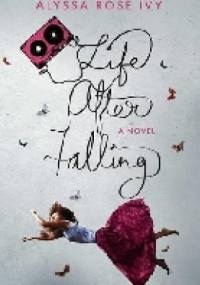 Life After Falling - Alyssa Rose Ivy