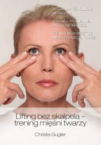 Lifting bez skalpela – trening mięśni twarzy - Christa Gugler